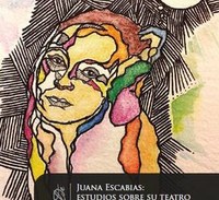 Juana Escabias: estudios sobre su teatro. Una investigación transoceánica.